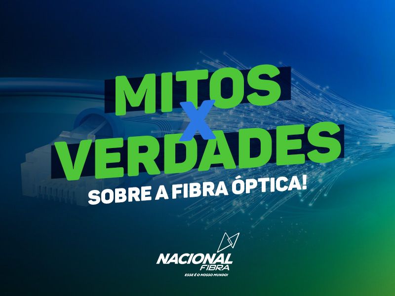 Mitos x Verdades sobre a Fibra Óptica! 