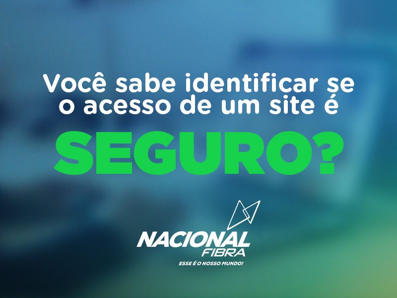 VOCÊ SABE COMO VERIFICAR SE O ACESSO DE UM SITE É SEGURO?